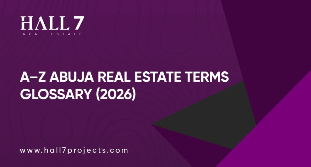 A–Z Abuja Real Estate Terms Glossary (2026) | Hall7 Projects