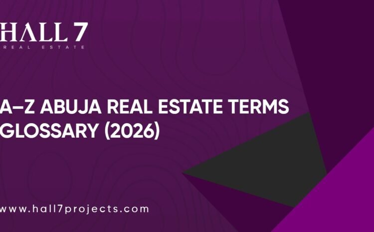  A–Z Abuja Real Estate Terms Glossary (2026) | Hall7 Projects