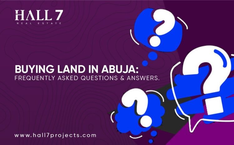  Buying Land in Abuja: Frequently Asked Questions & Answers